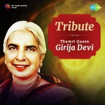Tribute - Thumri Queen Girja Devi - Girija Devi Song Download